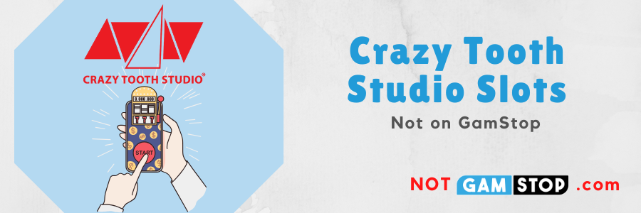 Crazy Tooth Studio Slots not on gamstop