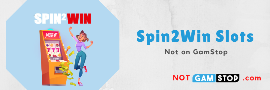 Spin2Win Slots not on gamstop