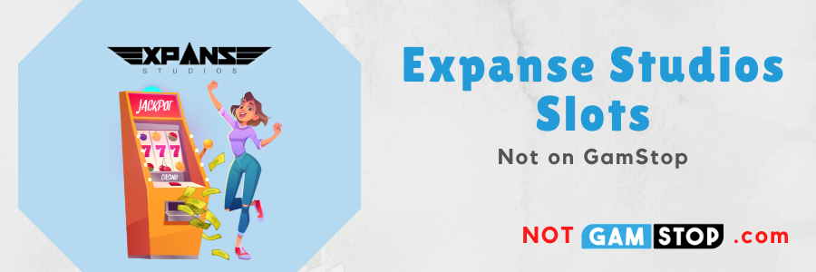 Expanse Studios slots not on gamstop